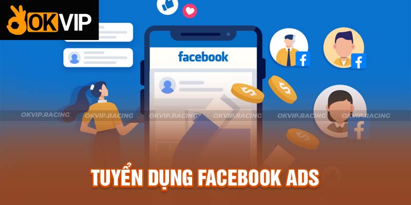 OKVIP Tuyển Dụng Hotjob Facebook Ads Nhận Lương Khủng