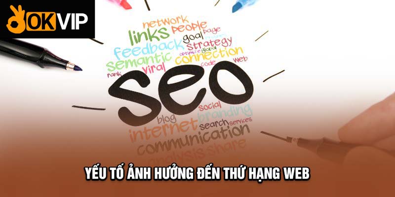 Những yếu tố ảnh hưởng trực tiếp đến việc SEO website