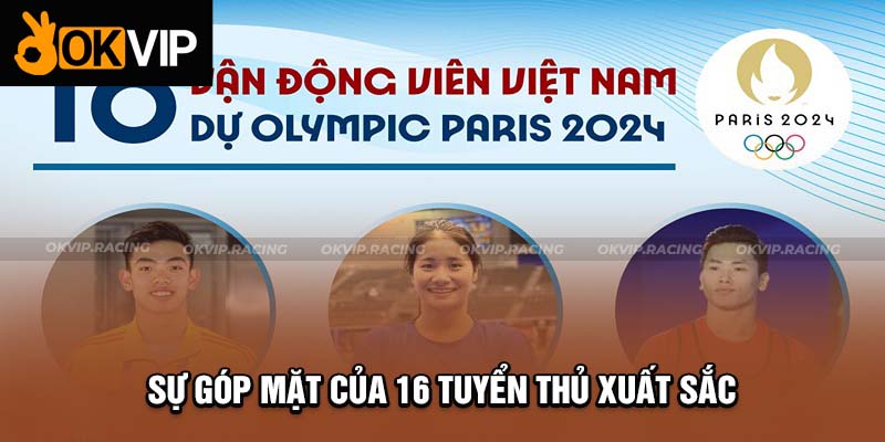 Olympic Paris 2024 Việt Nam với 16 tuyển thủ xuất sắc