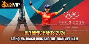 Olympic Paris 2024 Việt Nam - Cơ Hội Và Những Thách Thức