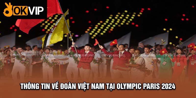 Lịch thi đấu Olympic Paris 2024 Việt Nam chi tiết