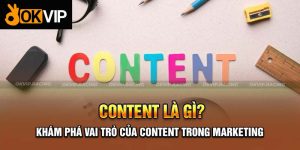 Content Là Gì? Các Dạng Content Cơ Bản Mọi Người Cần Biết